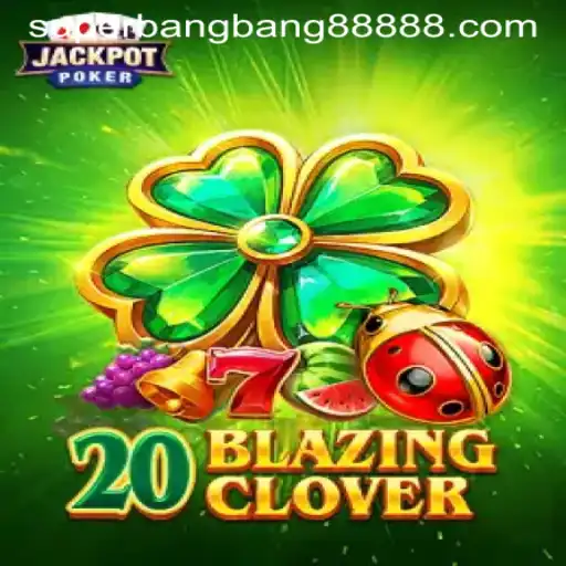 Discover the Exciting World of 20BlazingClover and SuperBangBang 888