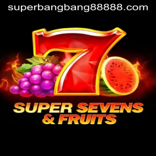 Explore the Exciting World of 7SuperSevensFruits and SuperBangBang 888