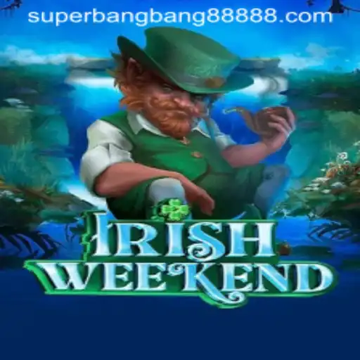 Discover the Exciting World of IrishWeekend with a Splash of SuperBangBang 888