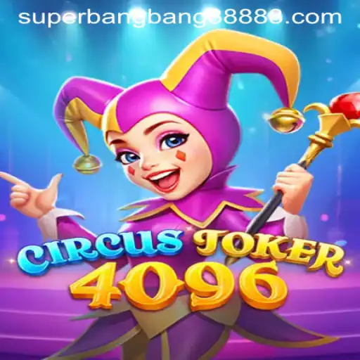 Discover the Excitement of CircusJoker4096 with SuperBangBang 888